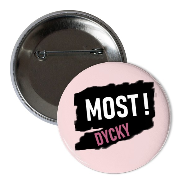 Odznáček  s potiskem DYCKY-MOST! ODZNÁČEK 