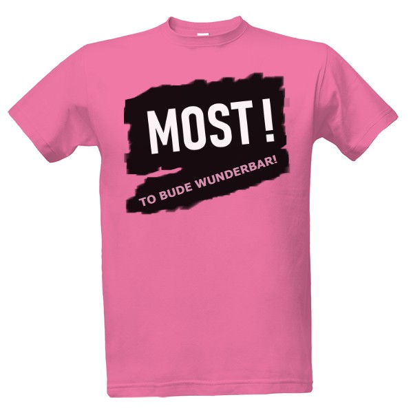 Tričko s potiskem To bude Wunderbar - MOST! 